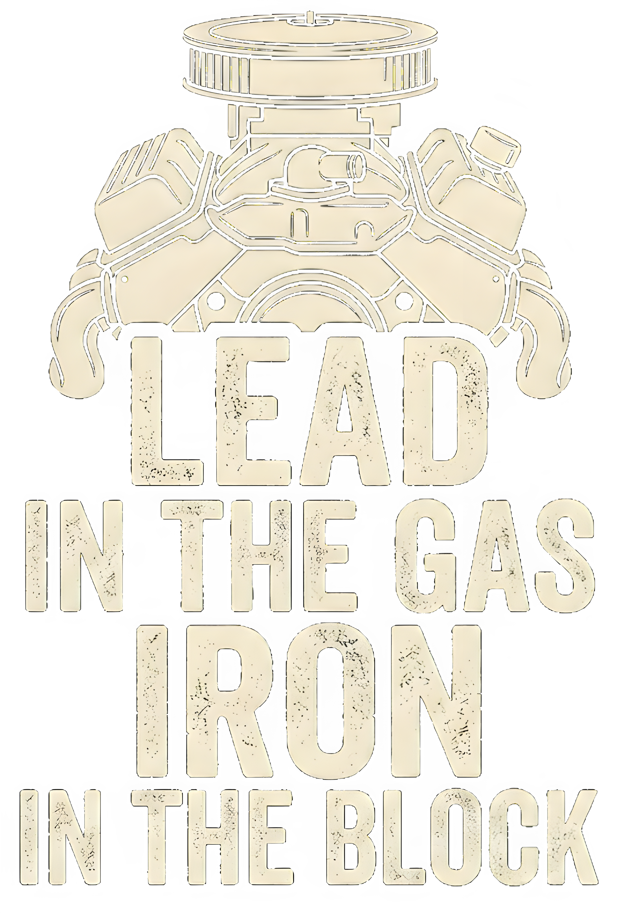 LEAD IN THE GAS, IRON IN THE BLOCK shirt